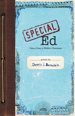 Special Ed: Voices from a Hidden Classroom - Dennis Bernstein - cover