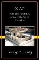For the Temple: A Tale of the Fall of Jerusalem (Henty Homeschool History Series)