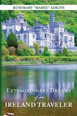 Extraordinary Dreams of an Ireland Traveler - Rosemary Mamie Adkins - cover