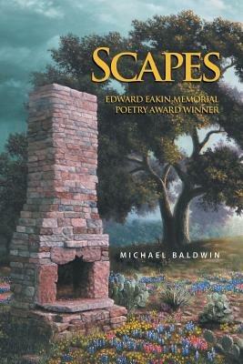 Scapes: Edward Eakin Memorial Poetry Award Winner - Michael Baldwin - cover