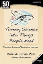 Turning Science Into Things People Need: Voices of Scientists Working in Industry