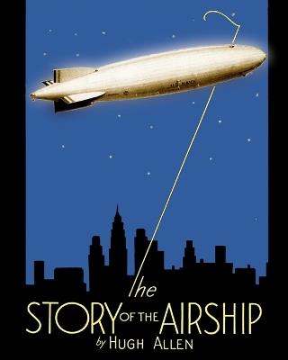 The Story of the Airship - Hugh Allen - cover