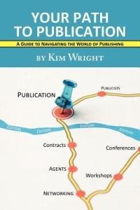 Your Path to Publication: A Guide to Navigating the World of Publishing - Kim Wright - cover