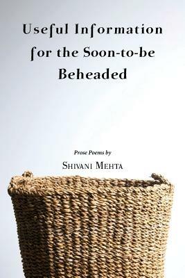 Useful Information for the Soon-to-be Beheaded - Shivani Mehta - cover