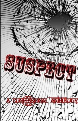 Suspect: A Confessional Anthology - Tl James,Jean Holloway,C Highsmith-Hooks - cover