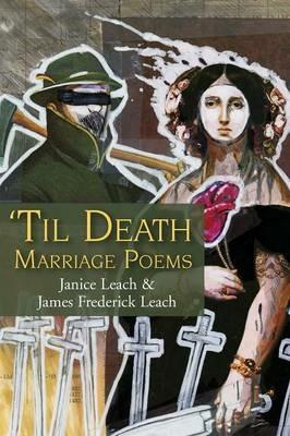 'Til Death: Marriage Poems - Janice Leach,James Frederick Leach - cover