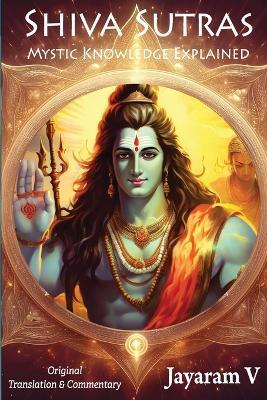 Shiva Sutras Mystic Knowledge Explained: With Original Translation and Commentary - Vasugupta Shiva - cover