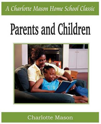 Parents and Children: Charlotte Mason Homeschooling Series, Vol. 2 - Charlotte Mason - cover