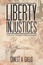 Liberty Injustices: A Survivor's Account of American Bigotry