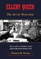 Ellery Queen: The Art of Detection: The story of how two fractious cousins reshaped the modern detective novel. - Francis M Nevins - cover