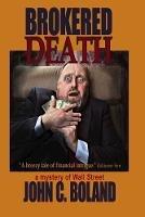 Brokered Death: A Mystery of Wall Street - John C Boland - cover