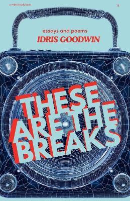 These are the Breaks - IDRIS GOODWIN - cover