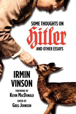 Some Thoughts on Hitler and Other Essays - Irmin Vinson - cover