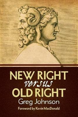 New Right vs. Old Right - Greg Johnson - cover