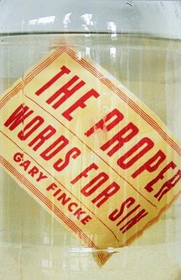 The Proper Words for Sin - Gary Fincke - cover