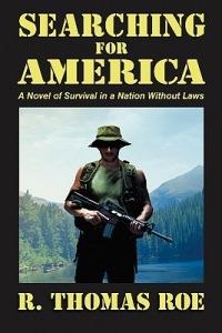 Searching for America: A Novel of Survival in a Nation Without Laws - R Thomas Roe - cover