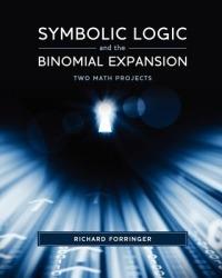 Symbolic Logic and the Binomial Expansion: Two Math Projects - Richard Forringer - cover