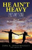 He Ain't Heavy (He's My Son) Part II: The journey continues... - Dana R Jones-Meggett - cover