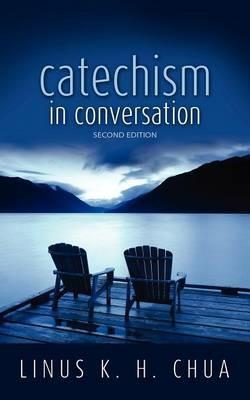 Catechism in Conversation - Linus K H Chua - cover