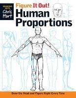 Figure It Out! Human Proportions: Draw the Head and Figure Right Every Time - Christopher Hart,Christopher Hart - cover