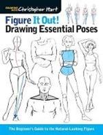 Figure It Out! Drawing Essential Poses: The Beginner's Guide to the Natural-Looking Figure