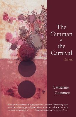 The Gunman and The Carnival: Stories - Catherine Gammon - cover