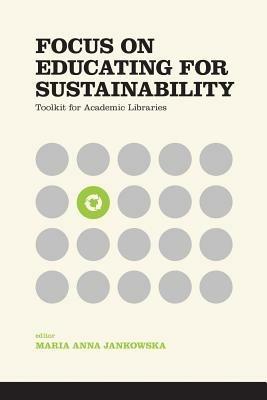 Focus on Educating for Sustainability: Toolkit for Academic Libraries - cover