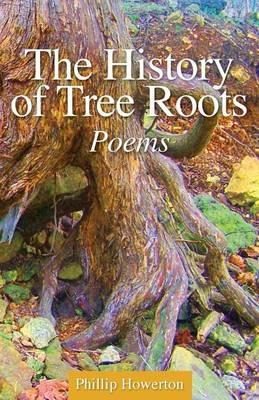 The History of Tree Roots - Phillip Howerton - cover