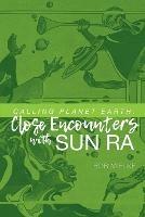 Calling Planet Earth: Close Encounters with Sun Ra