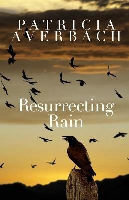 Resurrecting Rain - Patricia Averbach - cover