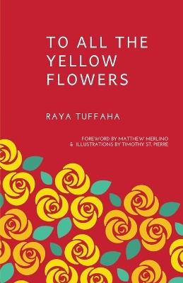 To All the Yellow Flowers - Raya Tuffaha - cover