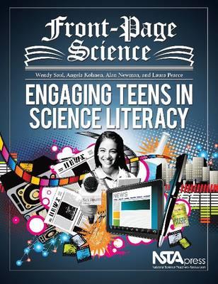 Front-Page Science: Engaging Teens in Science Literacy - Wendy Saul,Angela Kohnen,Alan Newman - cover