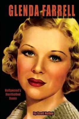 Glenda Farrell: Hollywood's Hardboiled Dame - Scott A Nollen - cover