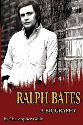 Ralph Bates A Biography - Christopher Gullo - cover