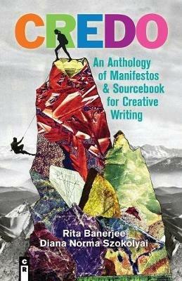 Credo: An Anthology of Manifestos & Sourcebook for Creative Writing - Rita Banerjee - cover