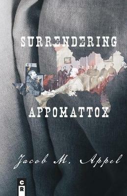 Surrendering Appomattox - Jacob M Appel - cover