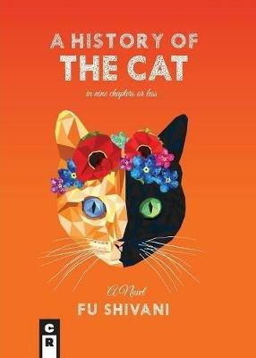 A History of the Cat in Nine Chapters or Less - Fu Shivani - cover