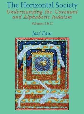 The Horizontal Society: Understanding the Covenant and Alphabetic Judaism - Jose Faur - cover