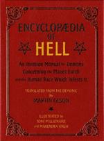 Encyclopaedia of Hell: An Invasion Manual for Demons Concerning the Planet Earth and the Human Race With Infests It