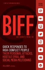 BIFF: Quick Responses to High-Conflict People, Their Personal Attacks, Hostile Email and Social Media Meltdowns