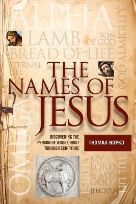 The Names of Jesus: Discovering the Person of Jesus Christ through Scripture - Thomas Hopko - cover