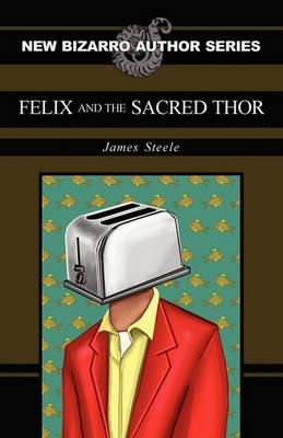 Felix and the Sacred Thor - James Steele - cover