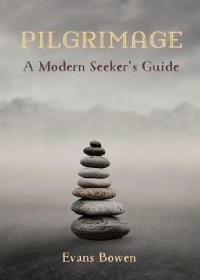 Pilgrimage: A Modern Seeker's Guide. Print - Evans Bowen - cover