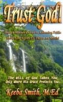 Trust God! From a Mother's Grief to Affirming Faith: How God Gives Us Twice As Much - Keeba Smith - cover