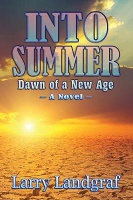 Into Summer: Dawn of a New Age - Larry Landgraf - cover