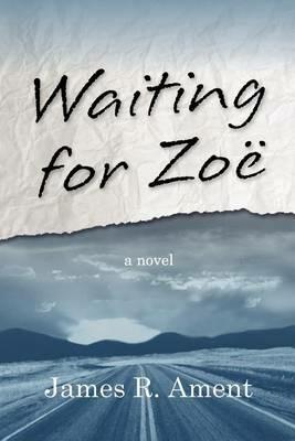 Waiting for Zoe - James R Ament - cover