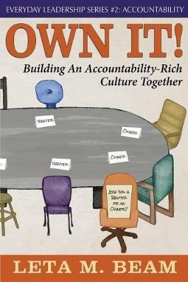 Own It!: Building an Accountability-Rich Culture Together - Leta M Beam - cover