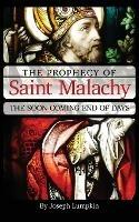 The Prophecy of Saint Malachy: The Soon Coming End of Days - Joseph Lumpkin - cover