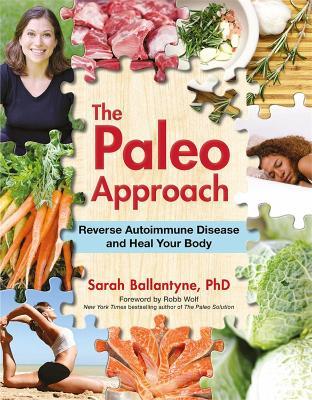 The Paleo Approach: Reverse Autoimmune Disease and Heal Your Body - Sarah Ballantyne - cover