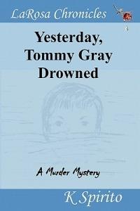 Yesterday, Tommy Gray Drowned - K Spirito - cover